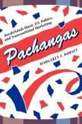 Pachangas: Borderlands Music, U.S. Politics, and Transnational Marketing Dorsey Margaret