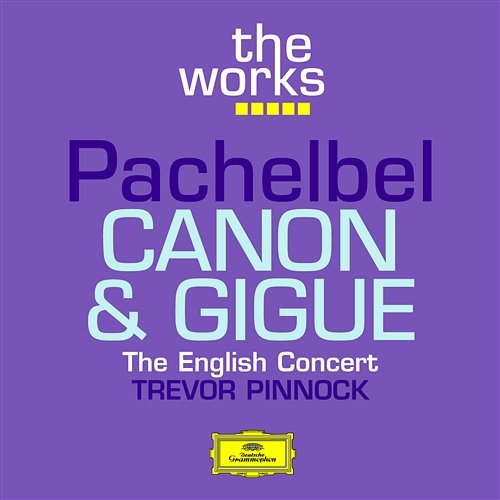 Pachelbel: Canon and Gigue The English Concert, Trevor Pinnock