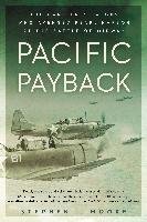 Pacific Payback: The Carrier Aviators Who Avenged Pearl Harbor at the Battle of Midway Moore Stephen L.