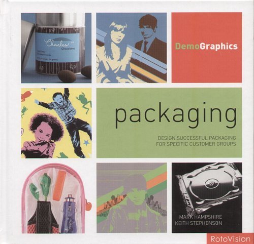 Packaging: Design Successful Packaging for Specific Customer Groups Hampshire Mark, Stephenson Keith