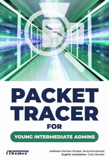 Packet Tracer for young intermediate admins Kluczewski Jerzy, Strojek Damian