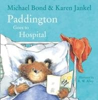 Paddington Goes to Hospital Bond Michael