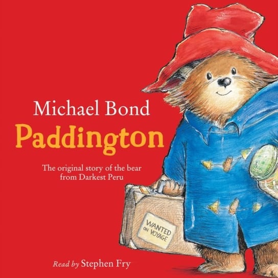 Paddington: The original story of the bear from Peru Bond Michael
