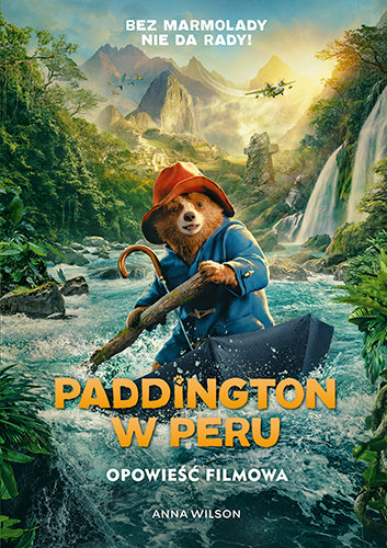 Paddington w Peru. Opowieść filmowa Wilson Anna