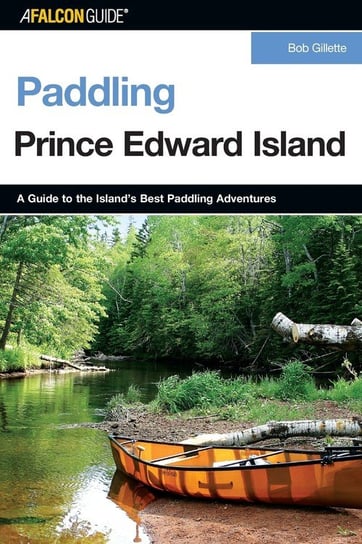 Paddling Prince Edward Island, First Edition Gillette Bob