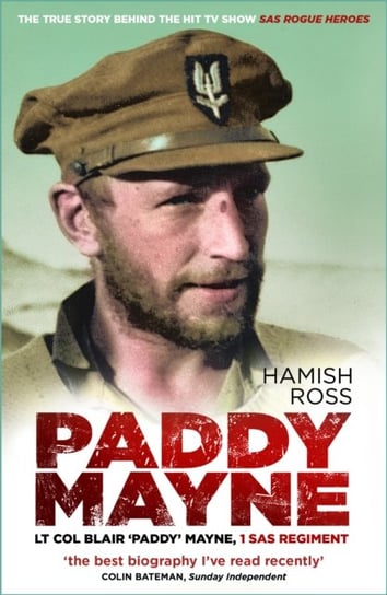 Paddy Mayne: Lt Col Blair 'Paddy' Mayne, 1 SAS Regiment Hamish Ross