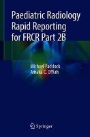 Paediatric Radiology Rapid Reporting for FRCR Part 2B Paddock Michael, Offiah Amaka C.