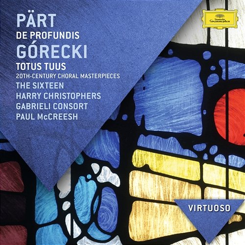 Pärt: De Profundis; Górecki: Totus Tuus - 20th Century Choral Masterpieces The Sixteen, Harry Christophers, Gabrieli Consort, Paul McCreesh