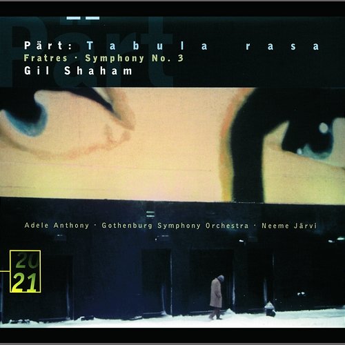 Pärt: Tabula rasa; Fratres; Symphony No.3 Gil Shaham, Gothenburg Symphony Orchestra, Neeme Järvi