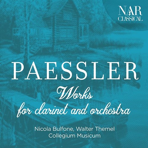 Paessler: Works for Clarinet and Orchestra Nicola Bulfone, Walter Themel, Collegium Musicum