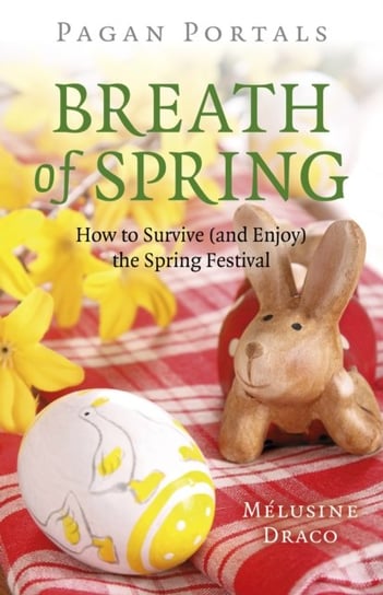 Pagan Portals - Breath of Spring: How to Survive (and Enjoy) the Spring Festival Melusine Draco