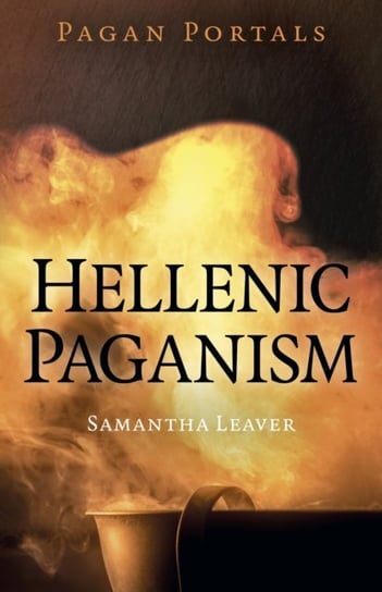 Pagan Portals - Hellenic Paganism Samantha Leaver