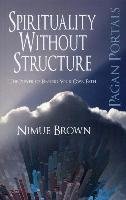 Pagan Portals - Spirituality without Structure Brown Nimue