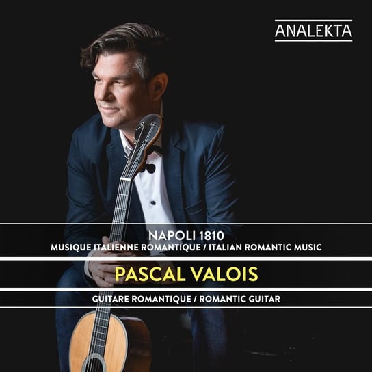 Paganini/Carulli/Giuliani: Napoli 1810 - Italian Romantic Music Valois Pascal