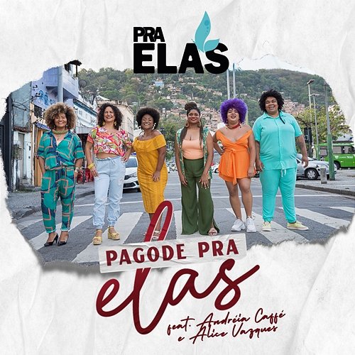 Pagode Pra Elas Pra Elas feat. Alice Vasques, Andréia Caffé