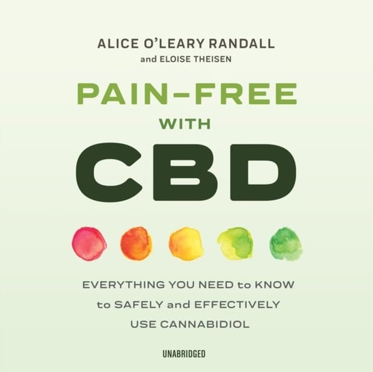 Pain-Free with CBD Theisen Eloise, Randall Alice O'Leary