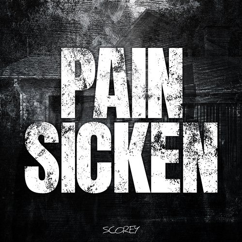 Pain Sicken Scorey
