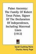 Paine Ancestry: The Family of Robert Treat Paine, Signer of the Declaration of Independence, Including Maternal Lines (1912) Paine Sarah Cushing
