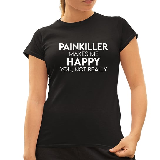 Painkiller makes me happy you, not really - damska koszulka dla fanów serialu Painkiller Koszulkowy