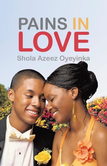 PAINS IN LOVE Oyeyinka Shola Azeez