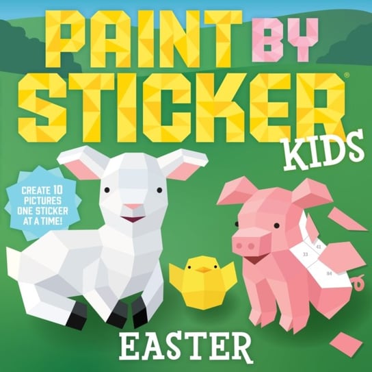 Paint by Sticker Kids: Easter: Create 10 Pictures One Sticker at a Time! Workman Publishing