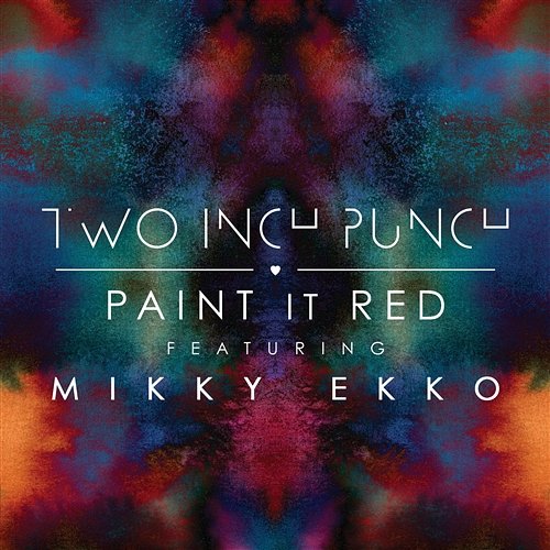 Paint It Red Two Inch Punch feat. Mikky Ekko