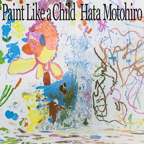 Paint Like a Child Motohiro Hata