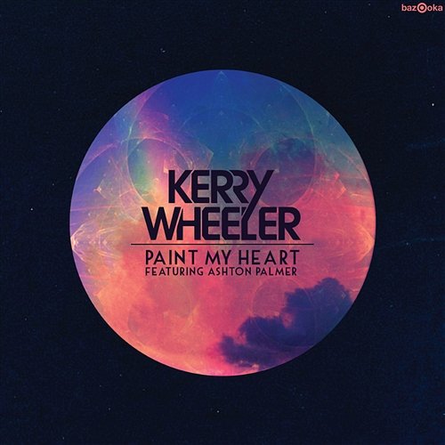 Paint My Heart Kerry Wheeler feat. Ashton Palmer