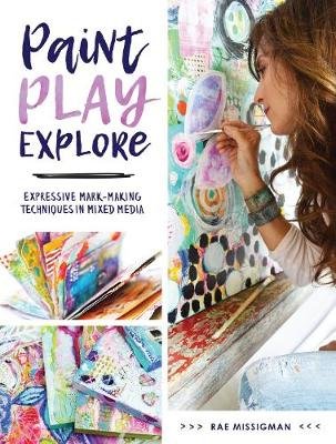 Paint, Play , Explore Missigman Rae