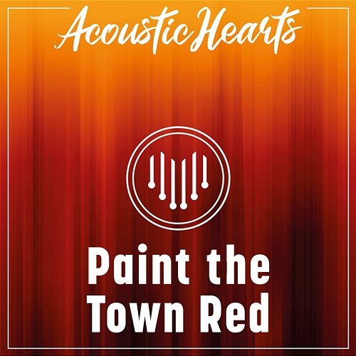 Paint the Town Red Acoustic Hearts