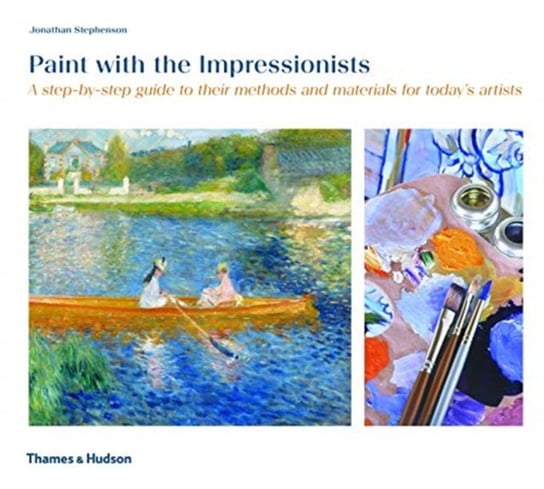 Paint with the Impressionists Jonathan Stephenson