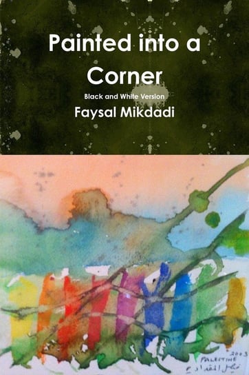 Painted into a Corner - Black and White Version Mikdadi Faysal