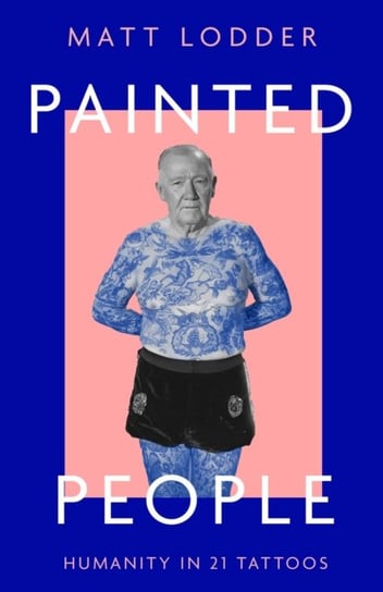 Painted People. Humanity in 21 Tattoos Harpercollins Publishers