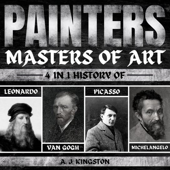 Painters. Masters Of Art A.J. Kingston