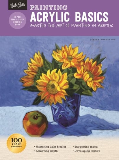 Painting: Acrylic Basics: Master the art of painting in acrylic Janice Robertson