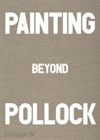 Painting Beyond Pollock Falconer Morgan