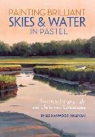 Painting Brilliant Skies & Water in Pastel Haywood-Sullivan Liz