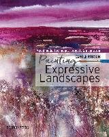 Painting Expressive Landscapes: Ideas and Inspiration Using Watercolour with Mixed Media Robson Carole