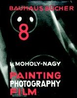 Painting, Photography, Film Moholy-Nagy Laszlo