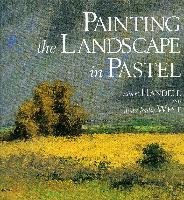 Painting The Landscape In Pastel Handell Albert, West Anita Louise