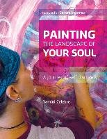 Painting the Landscape of Your Soul Celebre Damini