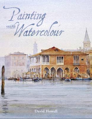 Painting with Watercolour Howell David
