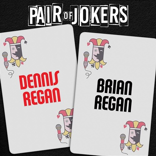 Pair of Jokers: Dennis & Brian Regan Dennis Regan & Brian Regan