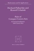 Pairs of Compact Convex Sets Pallaschke Diethard Ernst, Urbanski R.