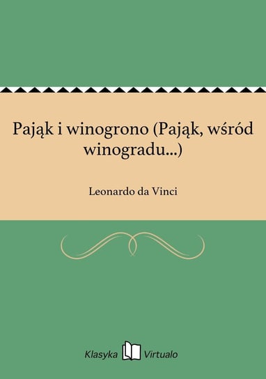 Pająk i winogrono (Pająk, wśród winogradu...) Da Vinci Leonardo