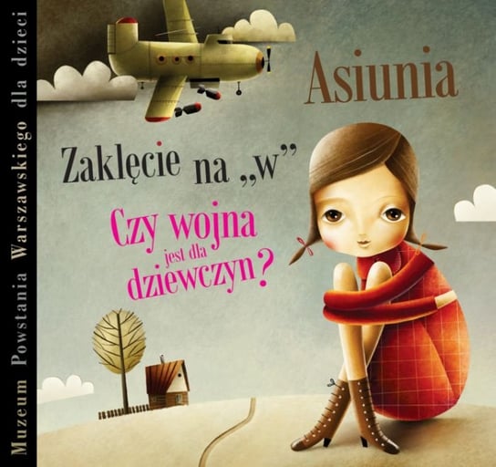 Pakiet:  Asiunia / Zaklęcie na "w"/ Czy wojna jest dla dziewczyn? Porazińska Janina, Beręsewicz Paweł, Rusinek Michał