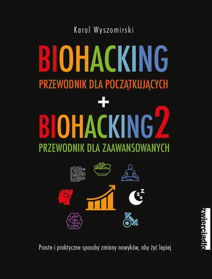Pakiet: Biohacking. Przewodnik dla początkujących / Biohacking 2. Przewodnik dla zaawansowanych Wyszomirski Karol