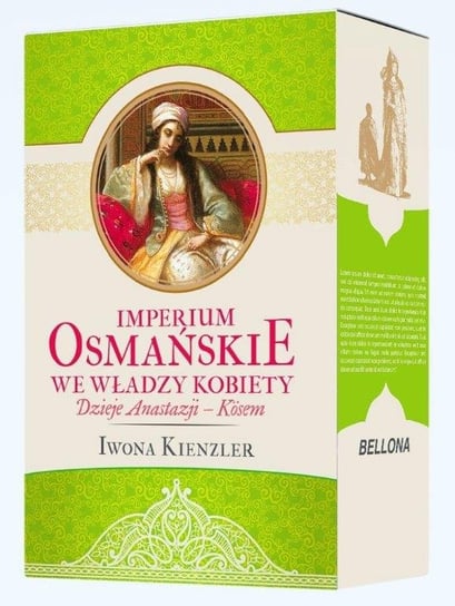 Pakiet: Imperium Osmańskie we władzy kobiet. Dzieje Anastazji Kosem/Sulejman II Wspaniały i jego czasy Opracowanie zbiorowe