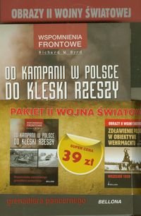 Pakiet: Od kampanii w Polsce do klęski Rzeszy / Zdławienie Polski w obiektywie Wehrmachtu Byrd Richard