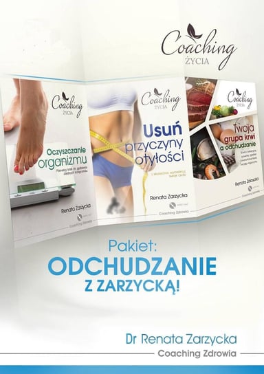 Pakiet: Odchudzanie z Zarzycką! Przyczyny otyłości, oczyszczanie organizmu i dieta zgodna z grupą krwi - audiobook Zarzycka-Bienias Renata